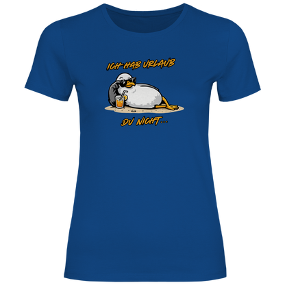 Damen T-Shirt Ich hab Urlaub, du nicht...