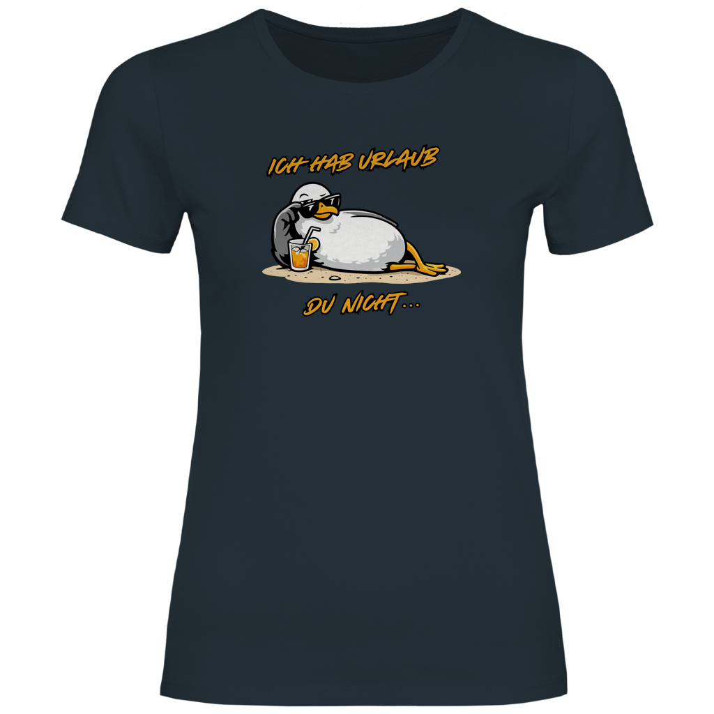 Damen T-Shirt Ich hab Urlaub, du nicht...