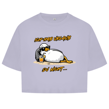 Damen Oversize Crop Top Ich hab Urlaub, du nicht...