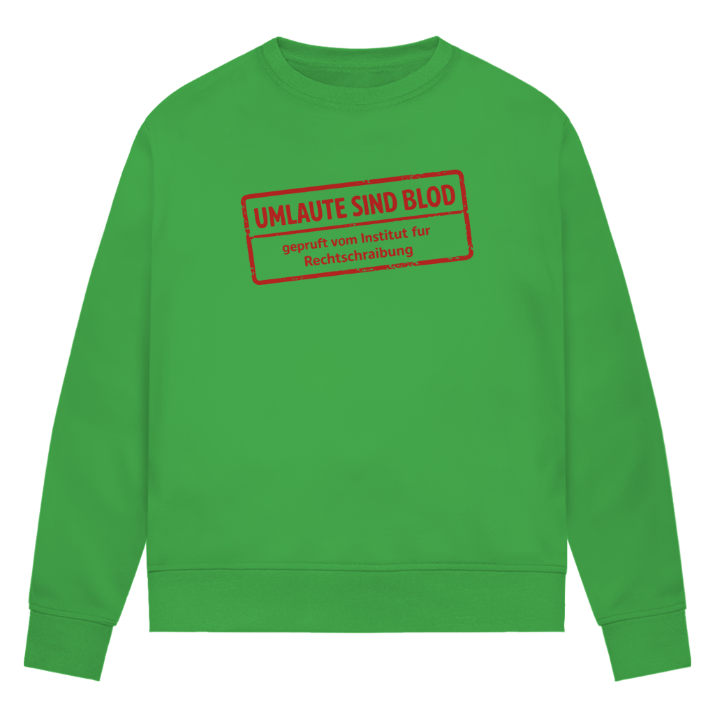 Damen Premium Bio Sweatshirt Umlaute sind blod