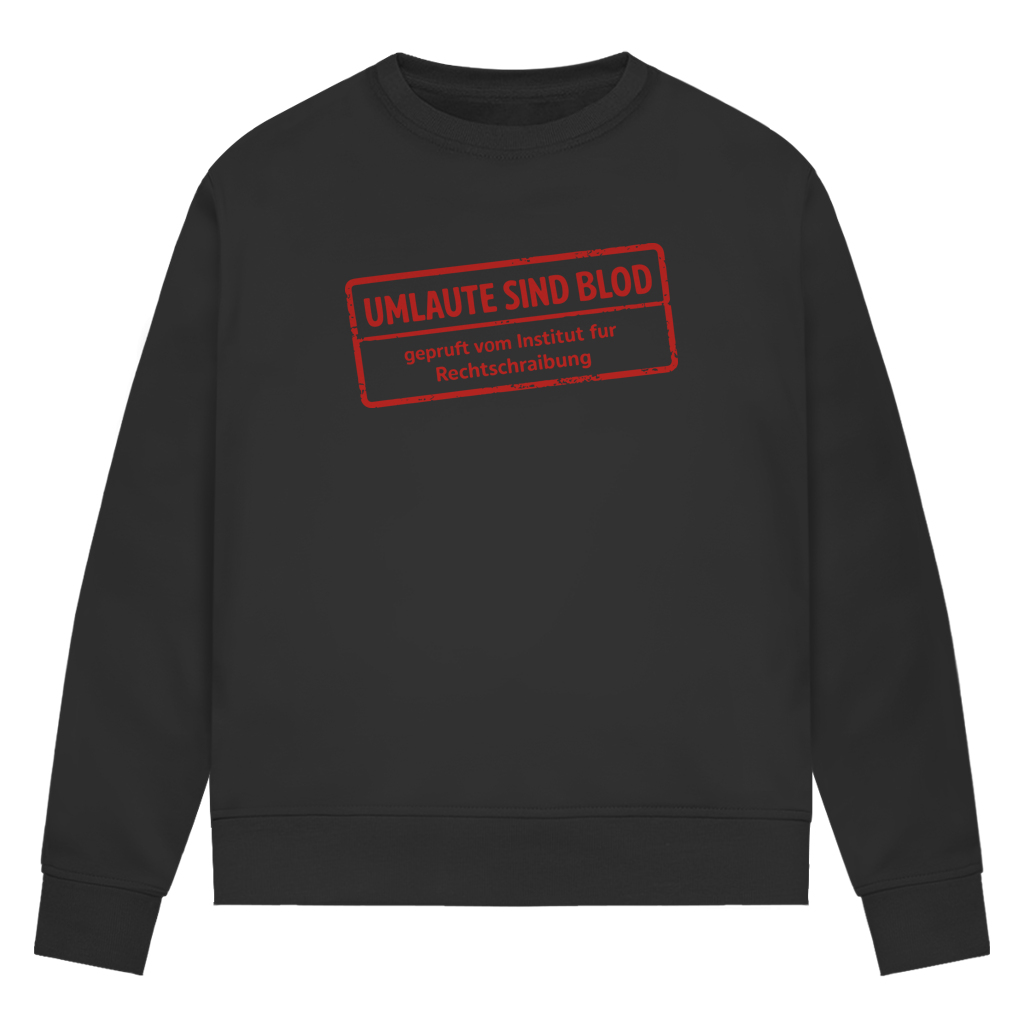 Damen Premium Bio Sweatshirt Umlaute sind blod