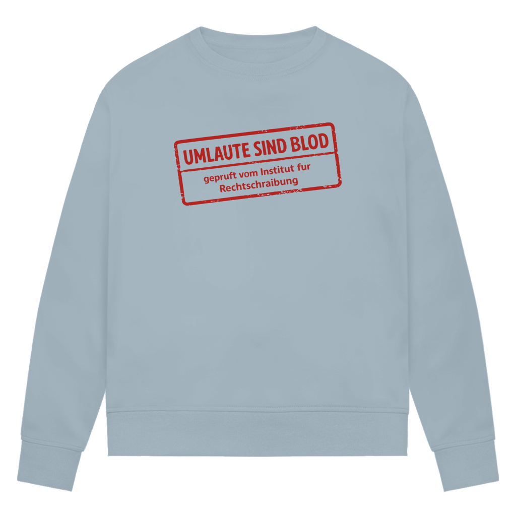 Damen Premium Bio Sweatshirt Umlaute sind blod