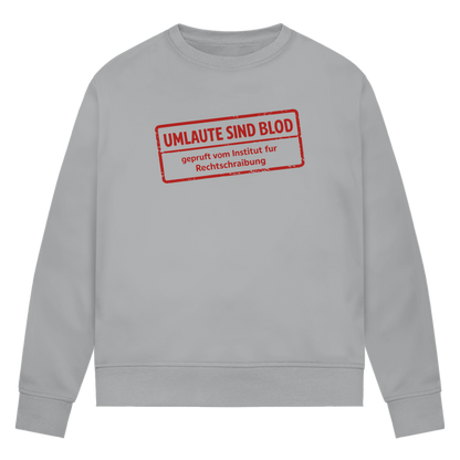 Damen Premium Bio Sweatshirt Umlaute sind blod