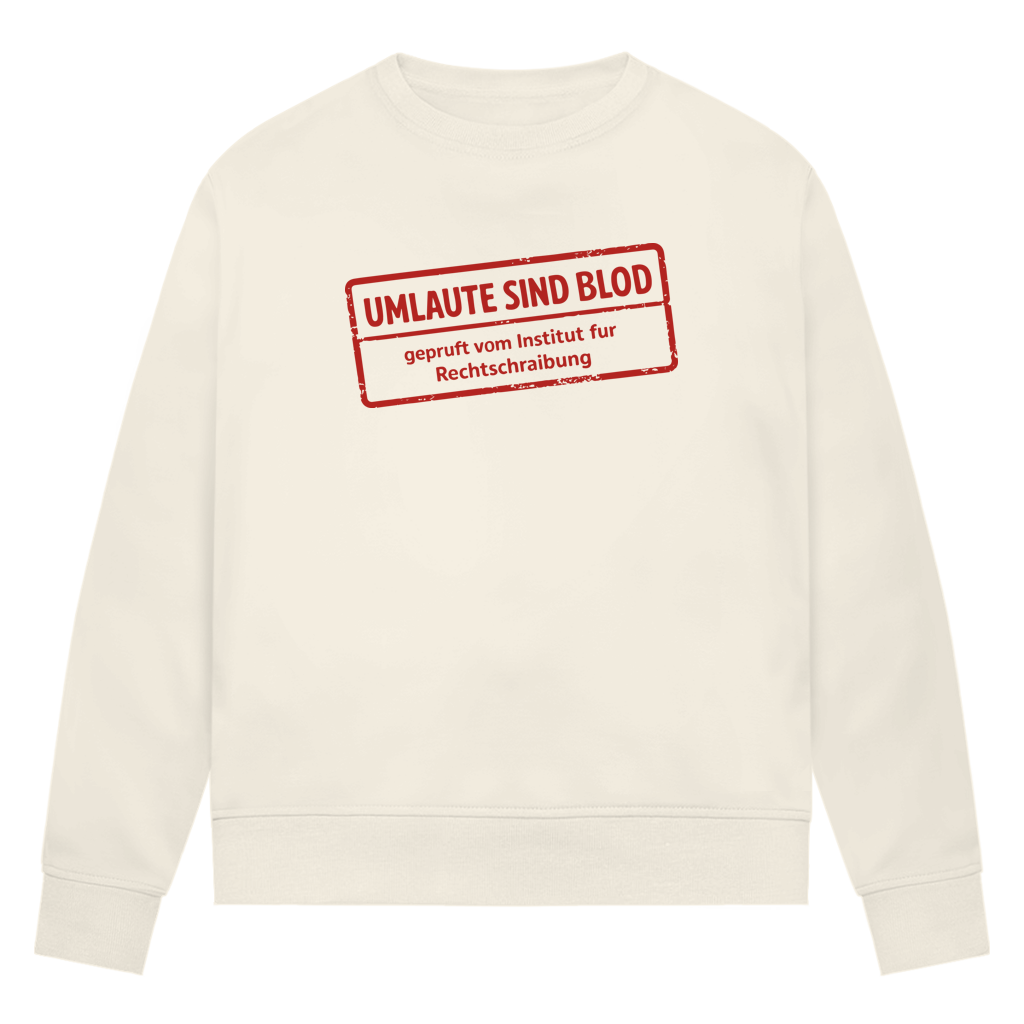 Damen Premium Bio Sweatshirt Umlaute sind blod