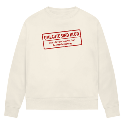 Damen Premium Bio Sweatshirt Umlaute sind blod