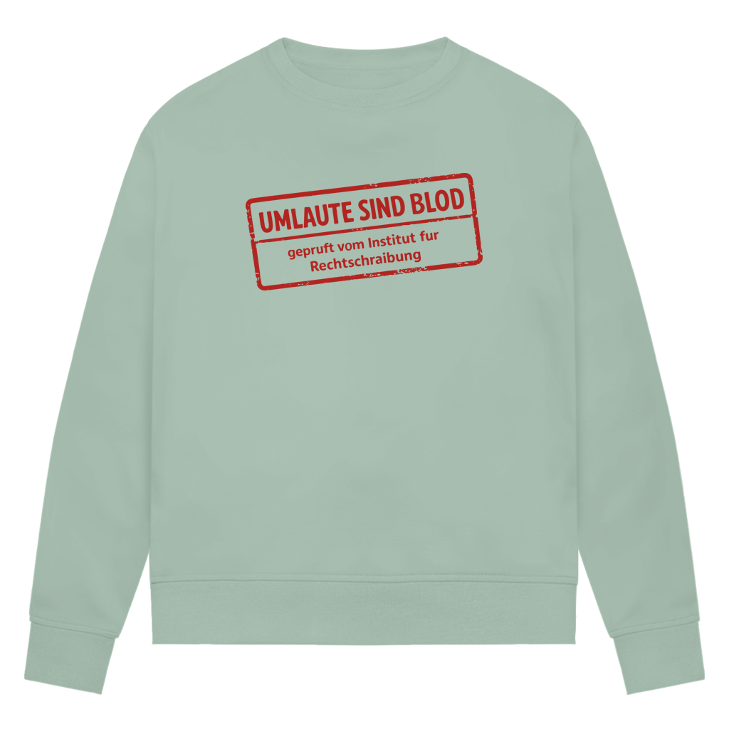 Damen Premium Bio Sweatshirt Umlaute sind blod