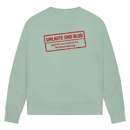 Damen Premium Bio Sweatshirt Umlaute sind blod