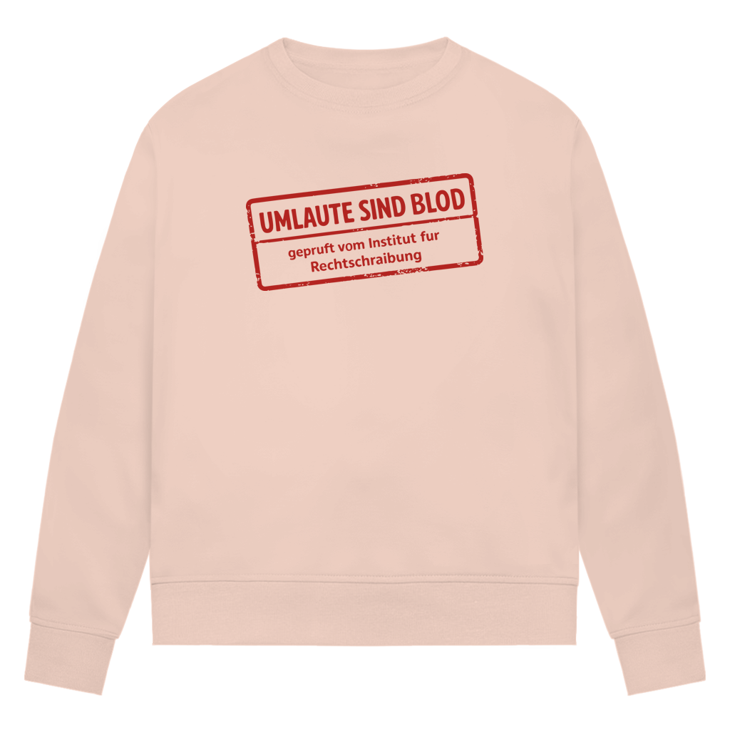 Damen Premium Bio Sweatshirt Umlaute sind blod