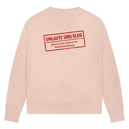 Damen Premium Bio Sweatshirt Umlaute sind blod