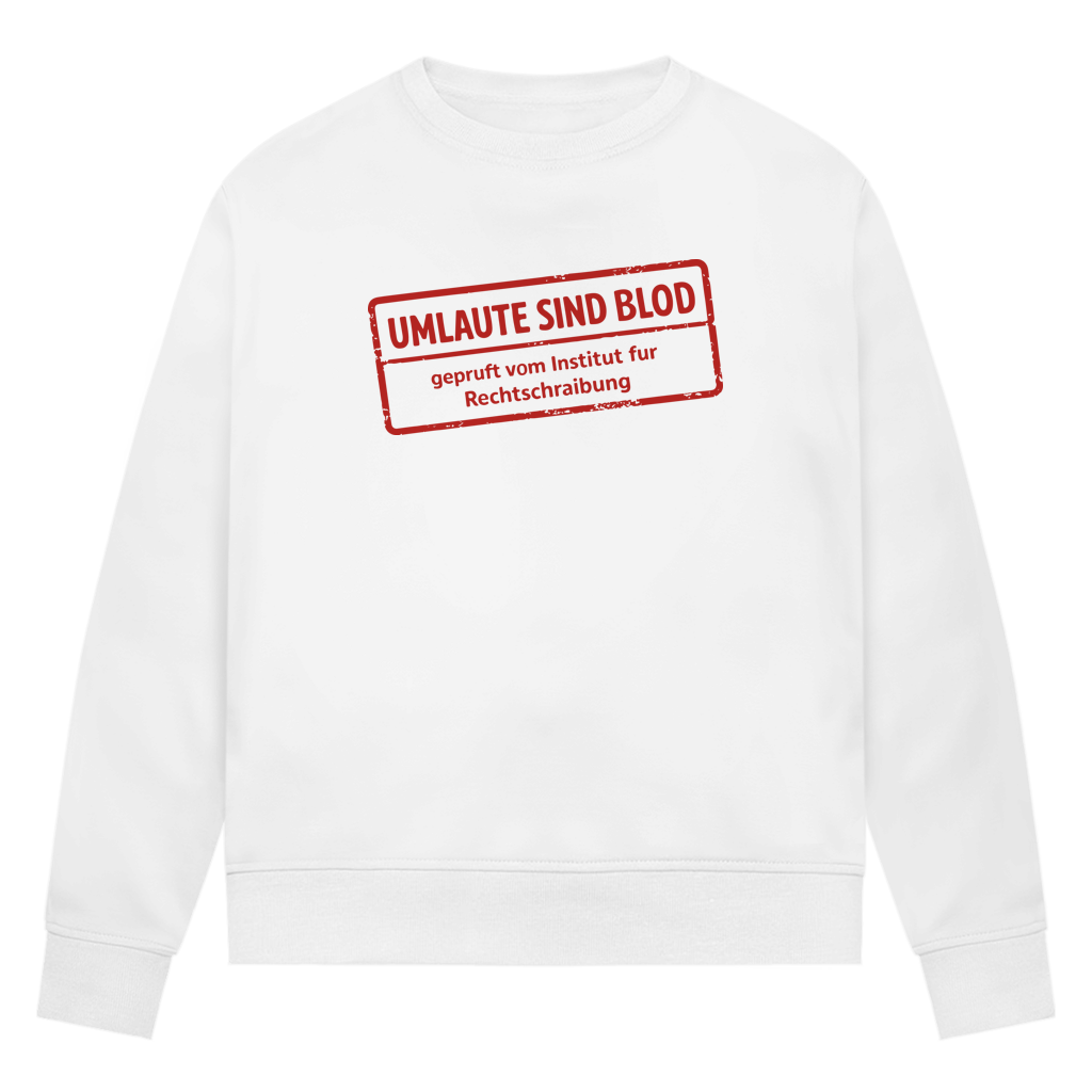 Damen Premium Bio Sweatshirt Umlaute sind blod