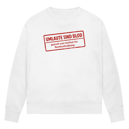Damen Premium Bio Sweatshirt Umlaute sind blod
