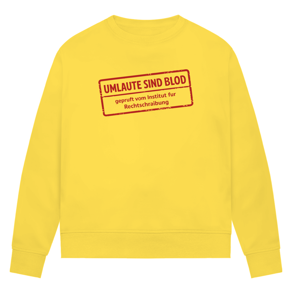 Damen Premium Bio Sweatshirt Umlaute sind blod