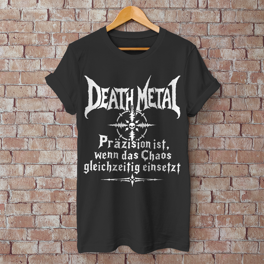 Herren T-Shirt Death Metal – Präzision ist, wenn das Chaos gleichzeitig ein