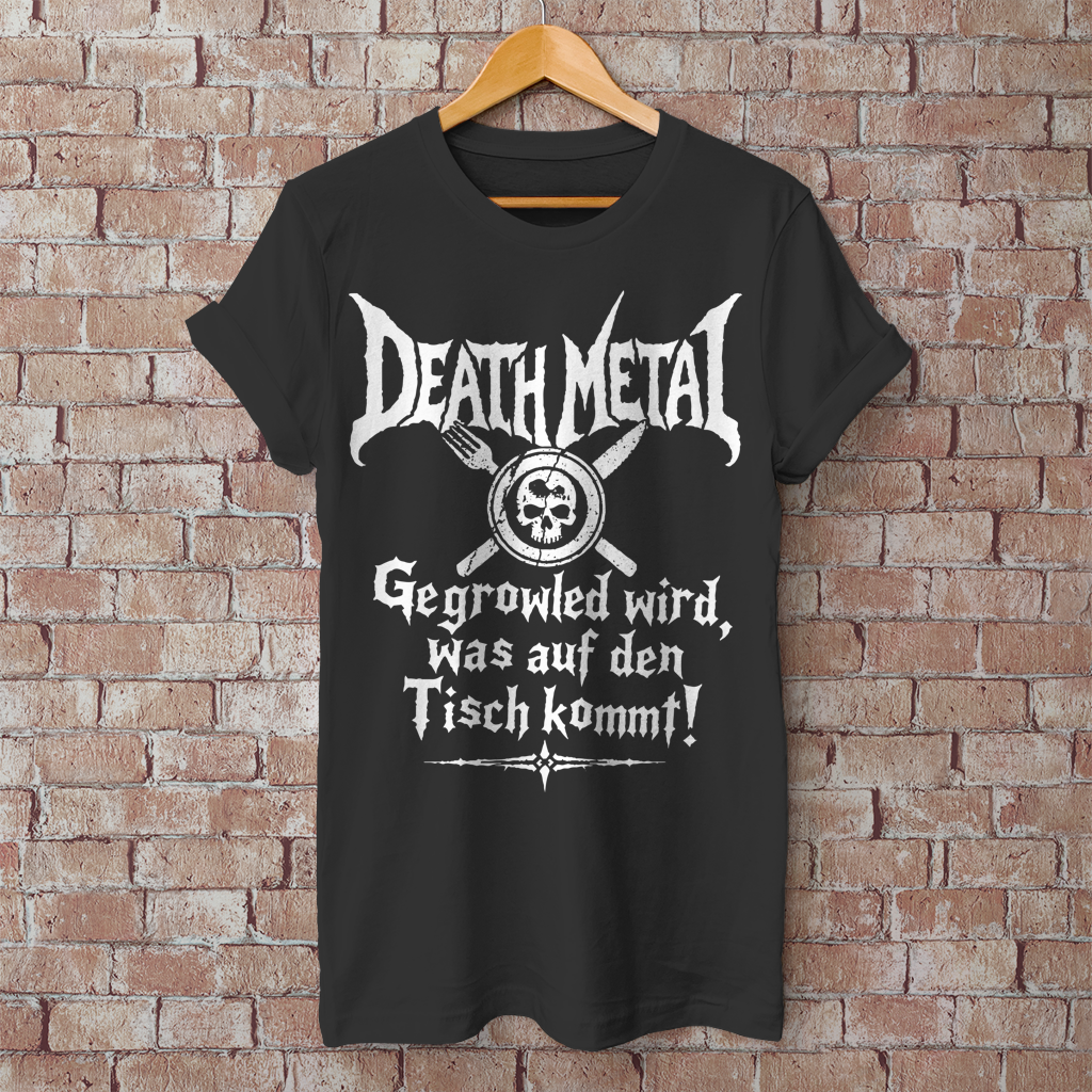 Herren T-Shirt Death Metal – Gegrowled wird, was auf den Tisch kommt!