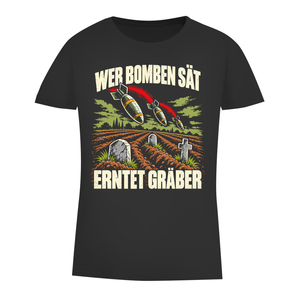 Damen Premium Bio T-Shirt Wer Bomben sät erntet Gräber