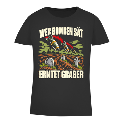 Damen Premium Bio T-Shirt Wer Bomben sät erntet Gräber