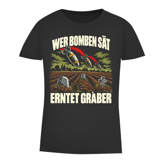 Damen Premium Bio T-Shirt Wer Bomben sät erntet Gräber