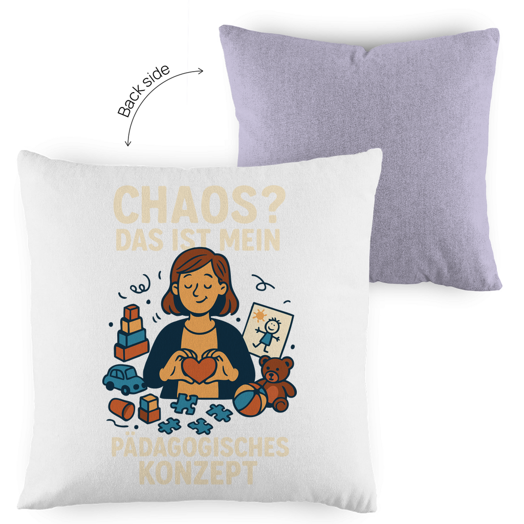 Kopfkissen zweifarbig Chaos ist mein Pädagogisches Konzept