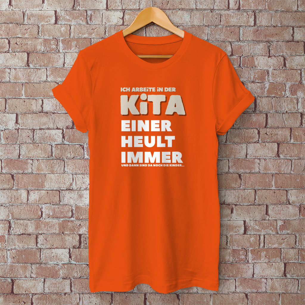 Herren T-Shirt Ich arbeite in der Kita - Einer heult immer - Und dann sind da noch die Kinder