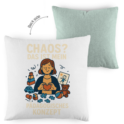 Kopfkissen zweifarbig Chaos ist mein Pädagogisches Konzept