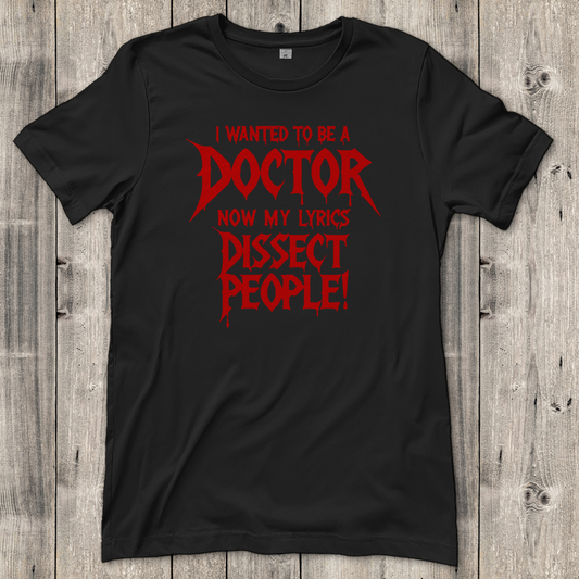 Damen T-Shirt I Wanted To Be A Doctor Now My Lyrics Dissect People