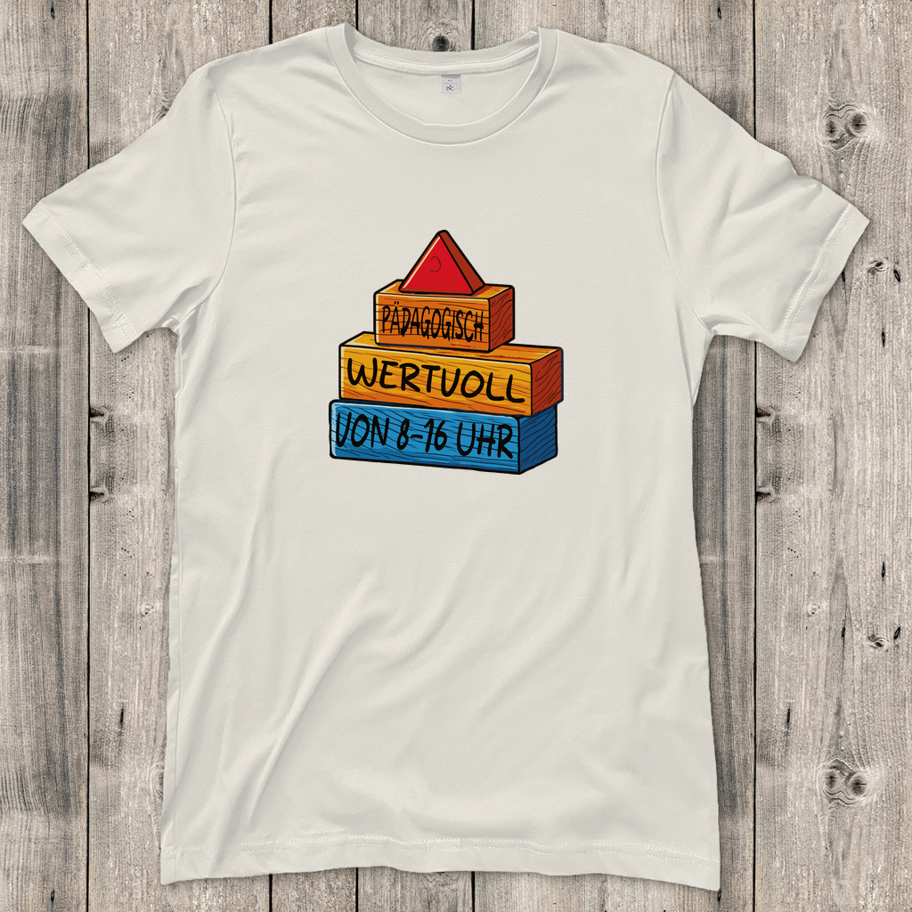 Damen T-Shirt  Pädagogisch wertvoll von 8-16Uhr