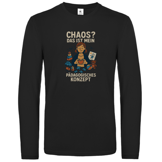 Unisex Langarmshirt Chaos ist mein Pädagogisches Konzept