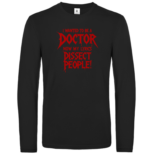 Unisex Langarmshirt I Wanted To Be A Doctor Now My Lyrics Dissect People